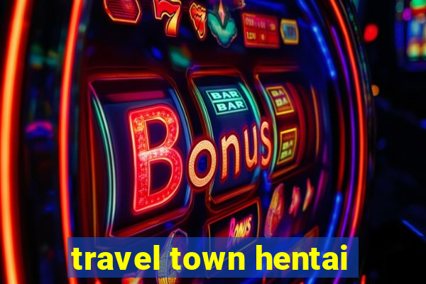 travel town hentai